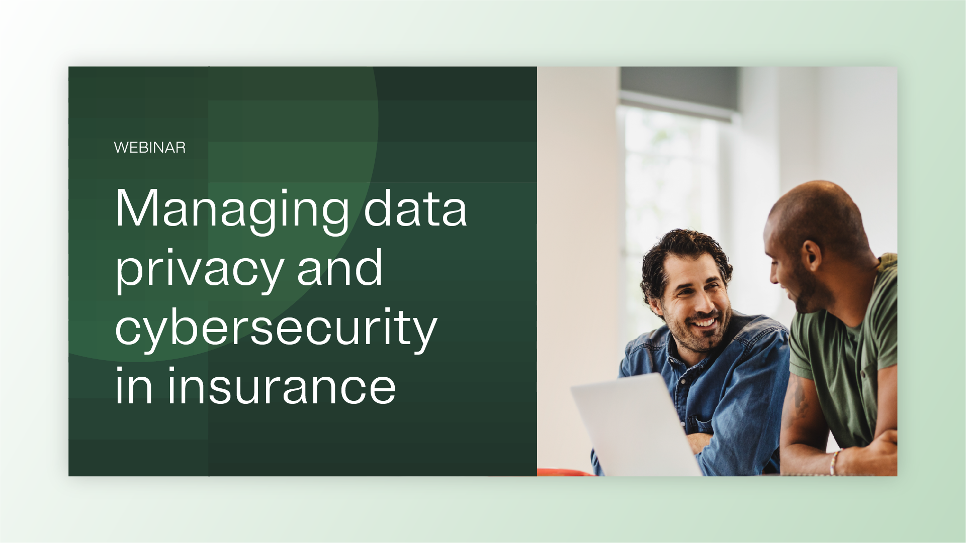 A webinar discussing data privacy and cybersecurity in the insurance industry. The image features two individuals in a professional setting, collaborating with a laptop. The text highlights the focus on managing sensitive information and security challenges. The green color palette adds a professional and trustworthy tone.